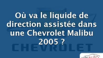 Où va le liquide de direction assistée dans une Chevrolet Malibu 2005 ?